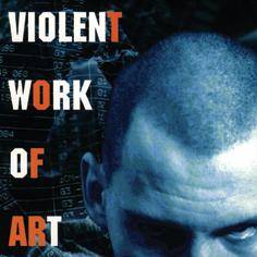 Violent Work Of Art : Self Titled